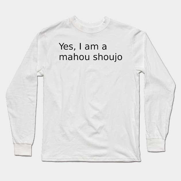 Yes, I am a mahou shoujo Long Sleeve T-Shirt by findingNull